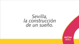 Sevilla, la construcción de un sueño | Ayto. de Sevilla